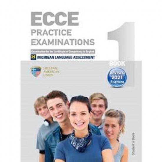ECCE BOOK 1 PRACTICE EXAMINATIONS STUDENT'S BOOK (REVISED FORMAT 2021) EXAMINATION FOR THE CERTIFICATE OF COMPETENCY IN ENGLISH